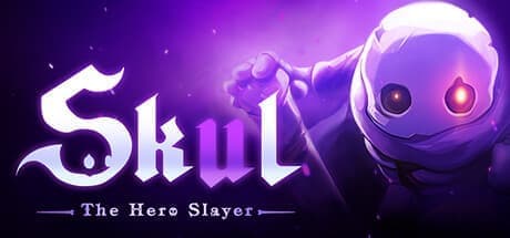 小骨：英雄杀手 Skul: The Hero Slayer--游戏本体-绿色免安装-解压即玩~